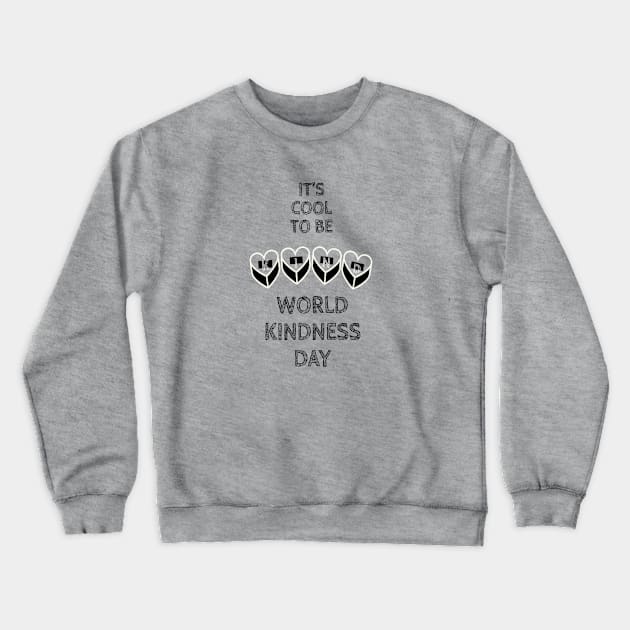 It’s Cool to Be Kind Crewneck Sweatshirt by Artistic Design